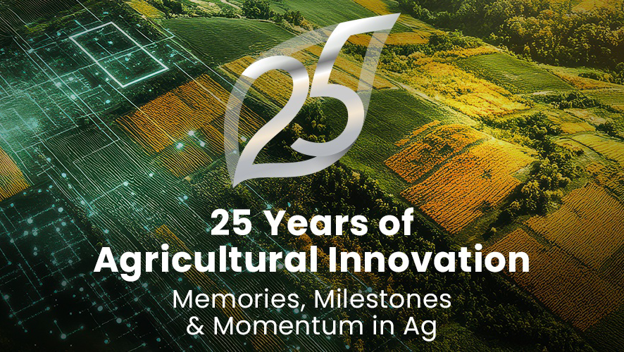 25 Years of Agricultural Innovation | Memories, Milestones & Momentum in Ag